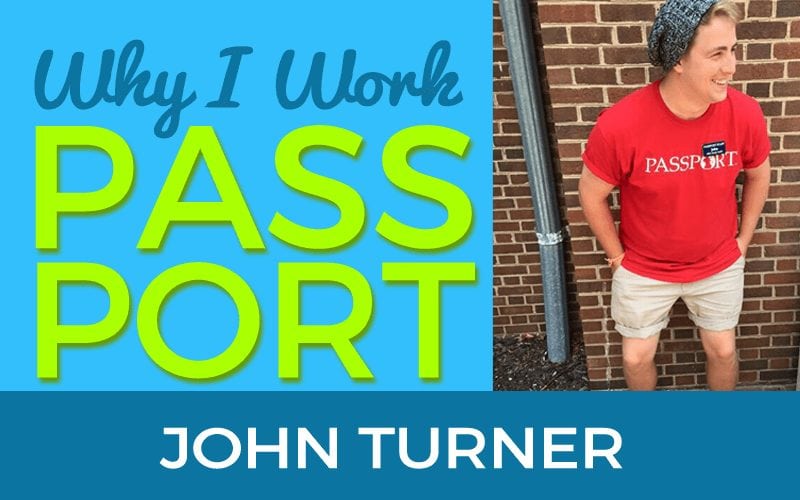 Why I Work PASSPORT: John Turner
