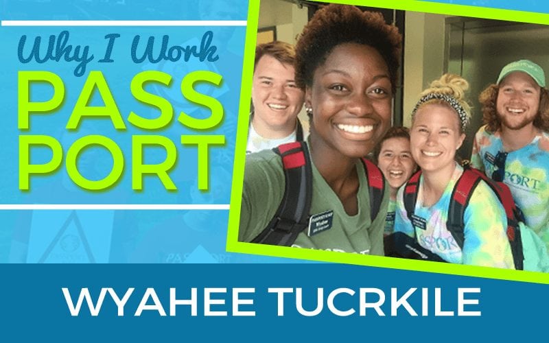 Why I Work PASSPORT: Wyahee Tucrkile
